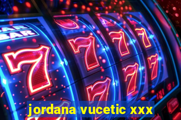 jordana vucetic xxx